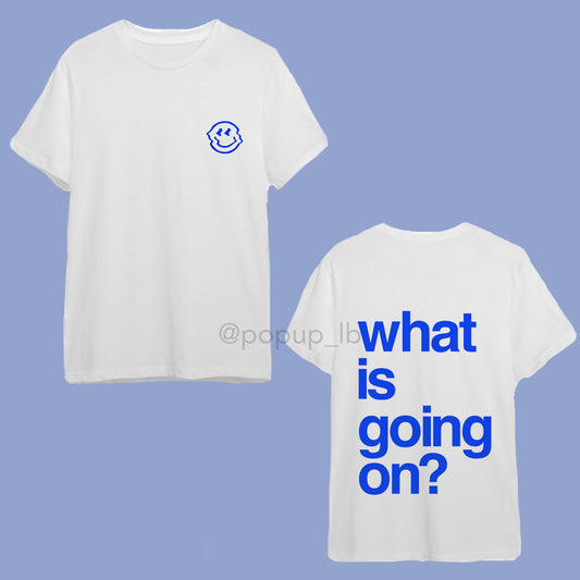 What Is Going On T-Shirt