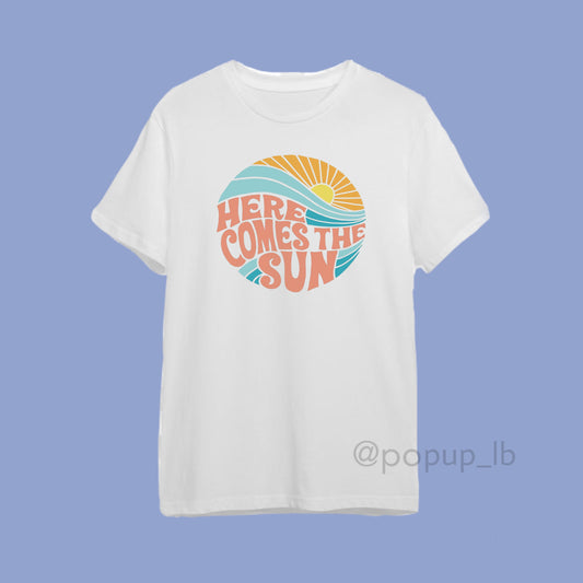 Here Comes The Sun T-Shirt