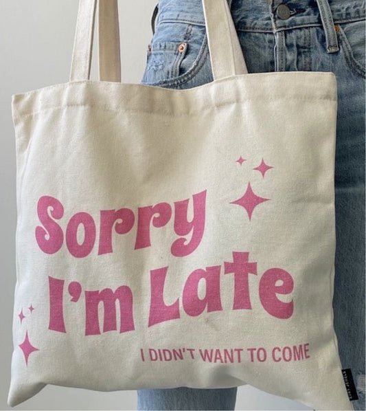 Sorry I’m Late Tote Bag